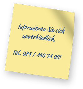 Informieren Sie sich unter 089 1407100